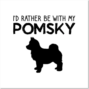 I'd Rather Be With My Pomsky Posters and Art